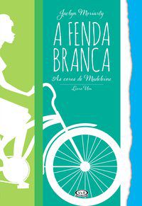 A FENDA BRANCA - AS CORES DE MADELEINE - MORIARTY, JACLYN