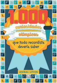1.000 CURIOSIDADES OLÍMPICAS QUE TODO RECORDISTA DEVERIA SABER - LITVIN, ANIBAL