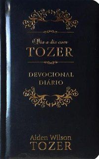 DIA A DIA COM TOZER - TOZER, A. W.