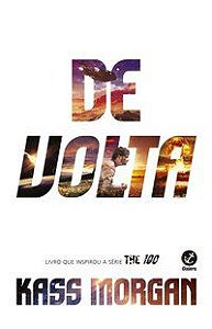 DE VOLTA (VOL. 3 THE 100) - VOL. 3 - MORGAN, KASS