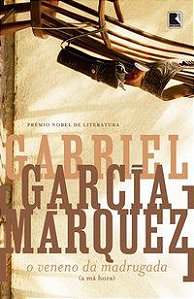 O VENENO DA MADRUGADA (A MÁ HORA) - MÁRQUEZ, GABRIEL GARCÍA