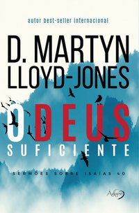 O DEUS SUFICIENTE - LLOYD­-JONES, D. MARTYN