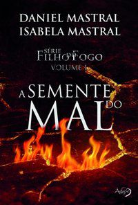 FILHO DO FOGO - A SEMENTE DO MAL - VOL. 1 - MASTRAL, DANIEL