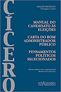 MANUAL DO CANDIDATO ÀS ELEIÇÕES - CARTA AO BOM ADMINISTRADOR PÚBLICO BILINGUE - CICERO, MARCO TÚLIO