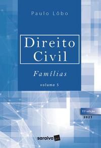 DIREITO CIVIL - FAMÍLIAS - VOLUME 5 - 11ª EDIÇÃO 2021 - LÔBO, PAULO