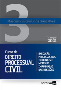 CURSO DE DIREITO PROCESSUAL CIVIL - VOLUME 3 - 14ª EDIÇÃO 2021 - GONÇALVES, MARCUS VINICIUS RIOS