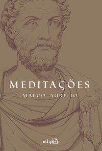 MEDITAÇÕES DE MARCO AURÉLIO - AURÉLIO, MARCO