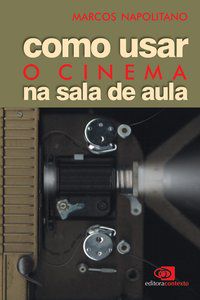 COMO USAR O CINEMA NA SALA DE AULA - NAPOLITANO, MARCOS