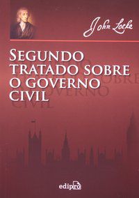 SEGUNDO TRATADO SOBRE O GOVERNO CIVIL - LOCKE, JOHN