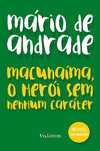 MACUNAÍMA, O HERÓI SEM NENHUM CARÁTER - MÁRIO DE ANDRADE - AUTOR(A): ANDRADE, MÁRIO DE