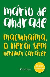 MACUNAÍMA, O HERÓI SEM NENHUM CARÁTER - MÁRIO DE ANDRADE - ANDRADE, MÁRIO DE