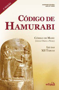 CÓDIGO DE HAMURABI - CÓDIGO DE MANU (LIVROS OITAVO E NONO) - LEI DAS XII TÁBUAS -
