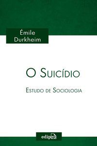 O SUICÍDIO - DURKHEIM, ÉMILE