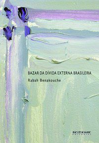 BAZAR DA DÍVIDA EXTERNA BRASILEIRA - BENAKOUCHE, RABAH