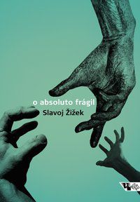 O ABSOLUTO FRÁGIL - ZIZEK, SLAVOJ