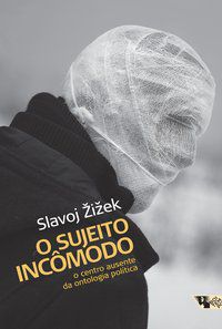 O SUJEITO INCÔMODO - ZIZEK, SLAVOJ