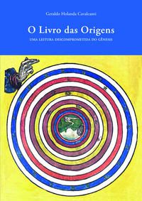 O LIVRO DAS ORIGENS - CAVALCANTI, GERALDO HOLANDA