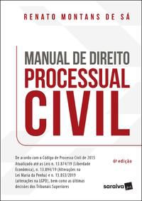 MANUAL DE DIREITO PROCESSUAL CIVIL - 6ª EDIÇÃO 2021 - SA, RENATO MONTANS DA