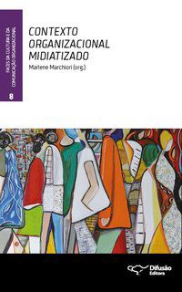 CONTEXTO ORGANIZACIONAL MIDIATIZADO - ALMEIDA, ANA LUISA DE CASTRO