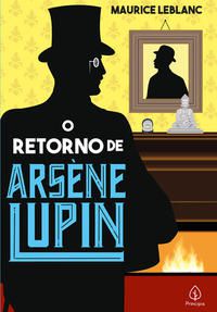 O RETORNO DE ARSÈNE LUPIN - LEBLANC, MAURICE