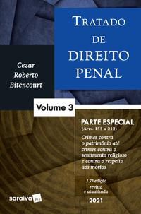 TRATADO DE DIREITO PENAL - VOLUME 3 - 17ª EDIÇÃO 2021 - BITENCOURT, CEZAR ROBERTO