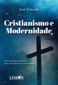 CRISTIANISMO E MODERNIDADE - TOMADA, JOSÉ
