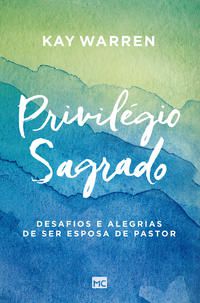 PRIVILÉGIO SAGRADO - WARREN, KAY