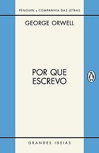 POR QUE ESCREVO - ORWELL, GEORGE