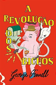 A REVOLUÇÃO DOS BICHOS - ORWELL, GEORGE