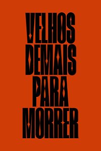 VELHOS DEMAIS PARA MORRER - MARIANO, VINÍCIUS NEVES