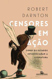CENSORES EM AÇÃO - AUTOR(A): DARNTON, ROBERT