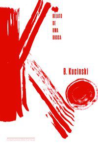 K - RELATO DE UMA BUSCA - AUTOR(A): KUCINSKI, B.