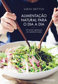 ALIMENTAÇÃO NATURAL PARA O DIA A DIA - BRITTON, SARAH