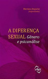 A DIFERENÇA SEXUAL - QUINET, ANTONIO