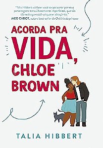 ACORDA PRA VIDA, CHLOE BROWN – SUCESSO NO TIKTOK - VOL. 1 - AUTOR(A): HIBBERT, TALIA