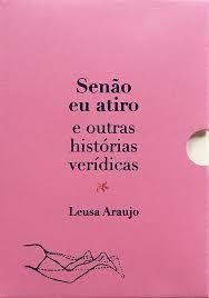 SENÃO EU ATIRO - ARAÚJO, LEUSA