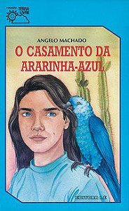 O CASAMENTO DA ARARINHA-AZUL - MACHADO, ANGELO