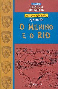 O MENINO E O RIO - TEATRO - MACHADO, ANGELO