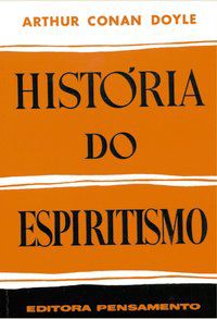 HISTÓRIA DO ESPIRITISMO - DOYLE, ARTHUR C.