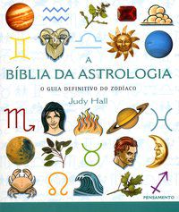 A BIBLIA DA ASTROLOGIA - HALL, JUDY