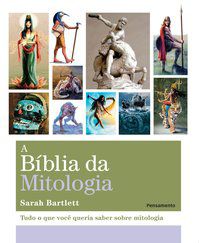 A BIBLIA DA MITOLOGIA - BARTLETT, SARAH