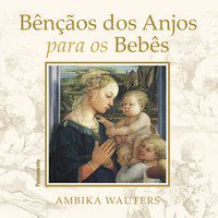 BENCÃOS DOS ANJOS PARA OOS BEBÊS - WAUTERS, AMBIKA