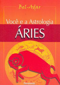 VOCÊ E A ASTROLOGIA ÁRIES - BEL-ADAR