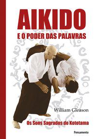 AIKIDO E O PODER DAS PALAVRAS - GLEASON, WILLIAM