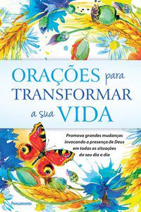 ORAÇÕES PARA TRANSFORMAR A SUA VIDA - VÁRIOS AUTORES