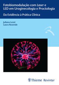 FOTOBIOMODULAÇÃO COM LASER E LED EM UROGINECOLOGIA E PROCTOLOGIA - REZENDE, LAURA