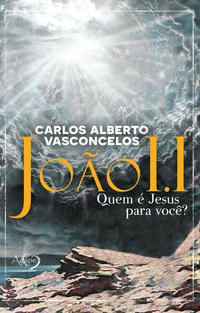 JOAO I.I - QUEM E JESUS PARA VOCE? - ALBERTO VASCONCELOS, CARLOS