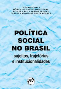 POLÍTICA SOCIAL NO BRASIL - SENNA, MÔNICA DE CASTRO MAIA