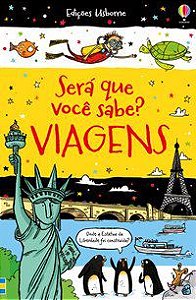 VIAGENS: SERÁ QUE VOCÊ SABE? - USBORNE PUBLISHING