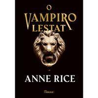 O VAMPIRO LESTAT - RICE, ANNE